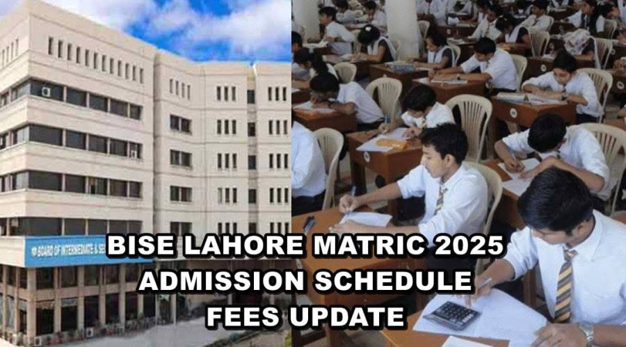 Bise Lahore Matric 2025 Exam Admission Schedule And Fee Update