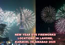 New Year Eve 2025 Fireworks Locations In Lahore Islamabad And Karachi