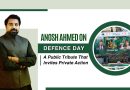 Anosh Ahmed On Defence Day A Public Tribute That Invites Private Action