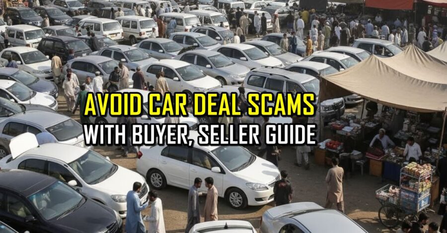 Your Guide To Avoid Scams When Buying Or Selling Cars In Pakistan
