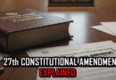 27th Constitutional Amendment Explained