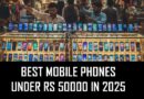 Best Mobile Phones To Buy In Budget Of Rs50000 In Pakistan 2025 Update