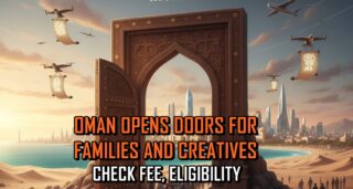Oman Opens Its Doors For Foreigners Check Cultural Visa Fees Eligibility