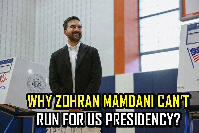 Why Zohran Mamdani Cant Run For Us President Even After Winning Nycs Top Job