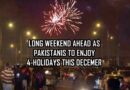 Pakistanis To Enjoy Four Back To Back Holidays This December Check Full Details