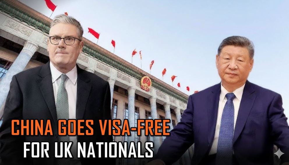 China goes Visa-Free for UK after Starmer–Xi Jinping talks