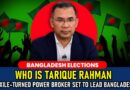 Who Is Tarique Rahman All You Need To Know About Bangladeshs Incoming Pm