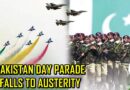 Pakistan Day Parade Cancelled Amid Middle East Crisis Nationwide Austerity