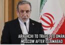 Iranian Fm Araghchi To Visit Oman And Russia After Pakistan Visit Report