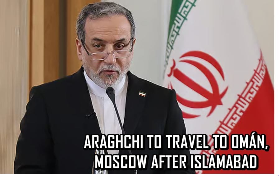 Iranian FM Araghchi to visit Oman and Russia after Pakistan visit: report