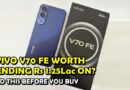 Is Vivo V70 Fe Worth Buying At Premium Price Of Rs1 25lac With Average Features