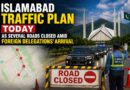 Islamabad Traffic Plan Today As Several Roads Closed Amid Foreign Delegations Arrival