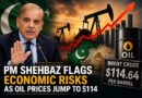 Pm Shehbaz Flags Economic Risks As Oil Prices Jump To 114