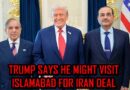 Trump Hints At Islamabad Visit If Iran Nuclear Deal Is Finalized In Upcoming Talks