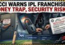 Bcci Warns Ipl Franchises Over Honey Trap Security Risks