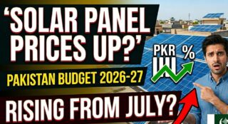 Budget 2026 27 Solar Panel Prices In Pakistan May Increase From July