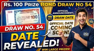 Rs100 Prize Bond Draw No 54 Date Revealed Check Biggest Cash Prize