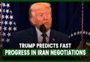 U S President Trump Predicts Fast Progress In Iran Negotiations