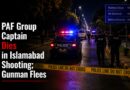 Paf Group Captain Dies In Islamabad Shooting Gunman Flees