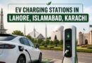 Ev Charging Stations In Pakistan 2026 Full List For Lahore Karachi And Islamabad