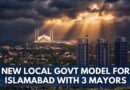 Islamabad To Have 3 Mayors 6 Deputy Mayors Under New Local Govt Setup