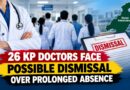26 Kp Doctors Face Possible Dismissal Over Prolonged Absence