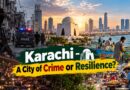 Karachi A City Of Crime Or Resilience