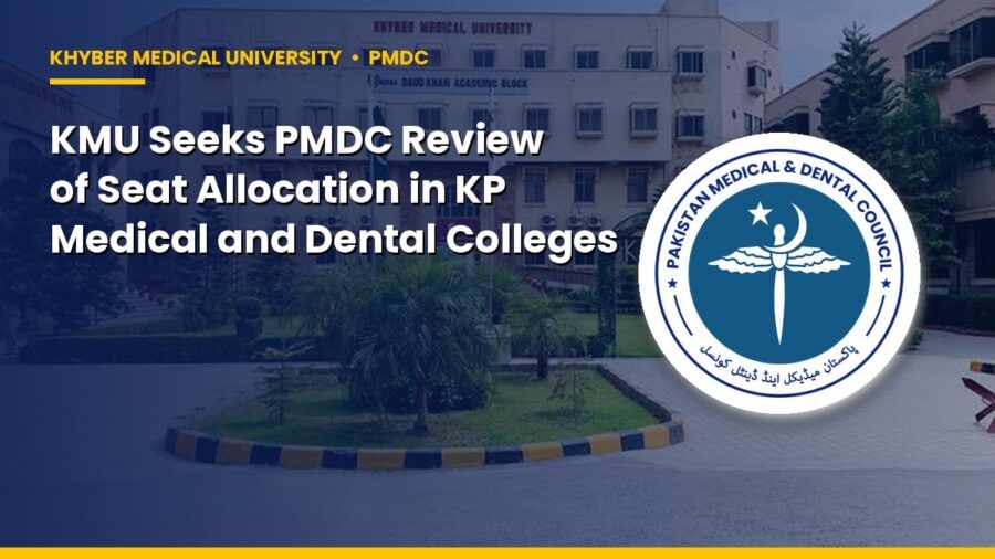 Kmu Seeks Pmdc Review Of Seat Allocation In Kp Medical And Dental Colleges
