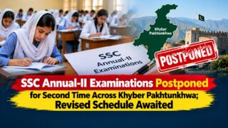 Ssc Annual Ii Examinations Postponed For Second Time Across Khyber Pakhtunkhwa Revised Schedule Awaited